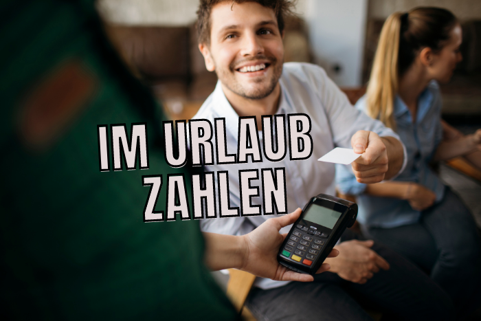 Im Urlaub zahlen